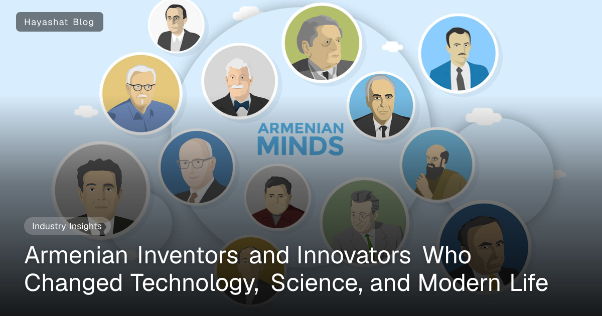 Armenian Inventors & Innovators in the US Who Changed the World | Haya ...
